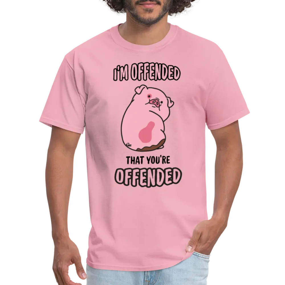 I'm Offended That You're Offended T-Shirt