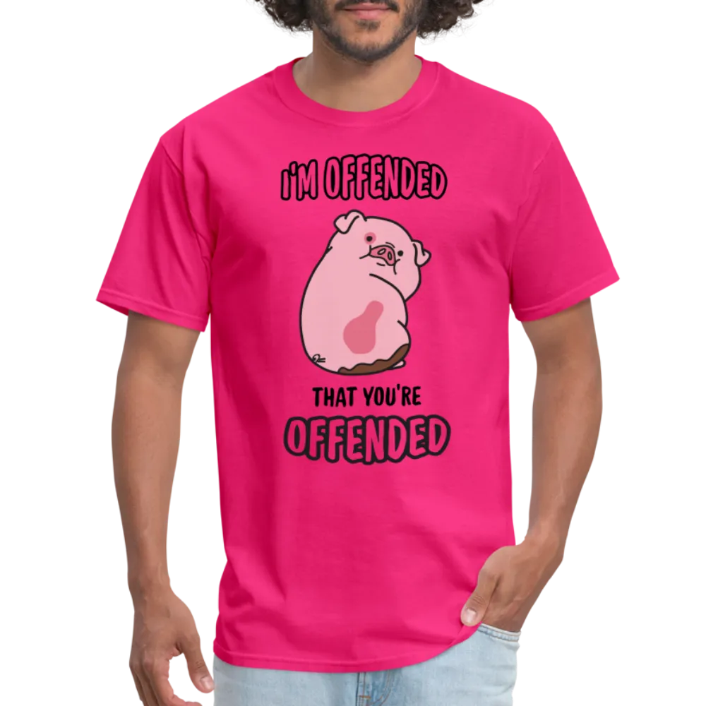 I'm Offended That You're Offended T-Shirt