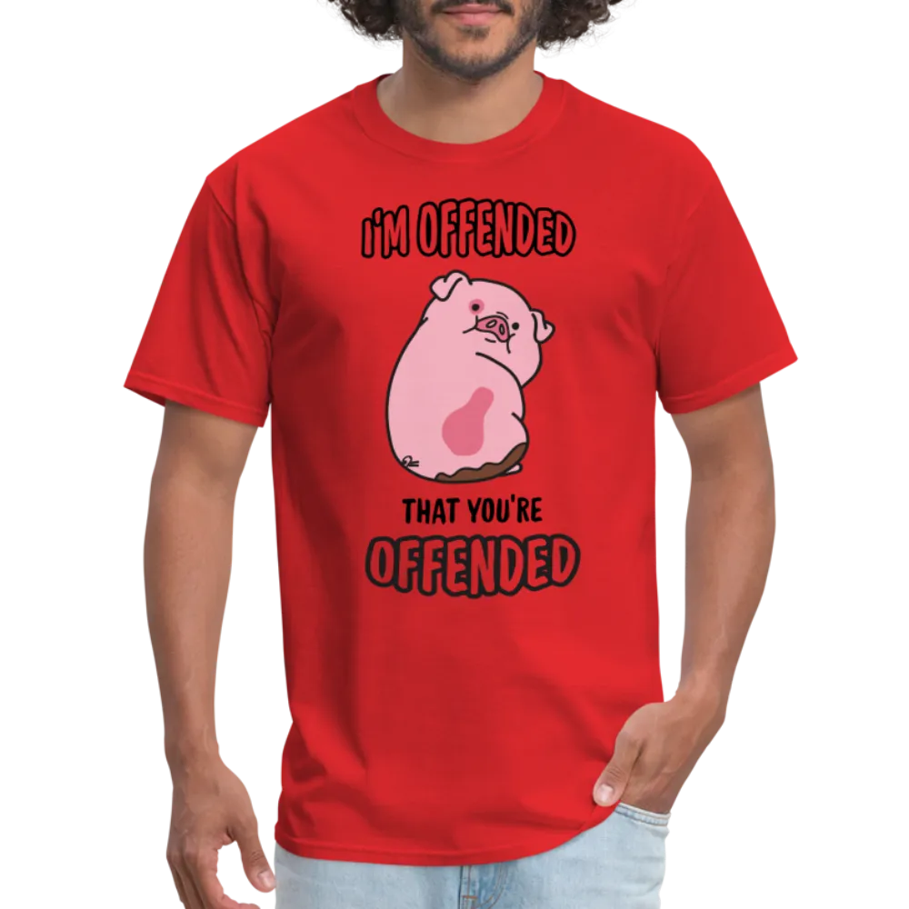 I'm Offended That You're Offended T-Shirt