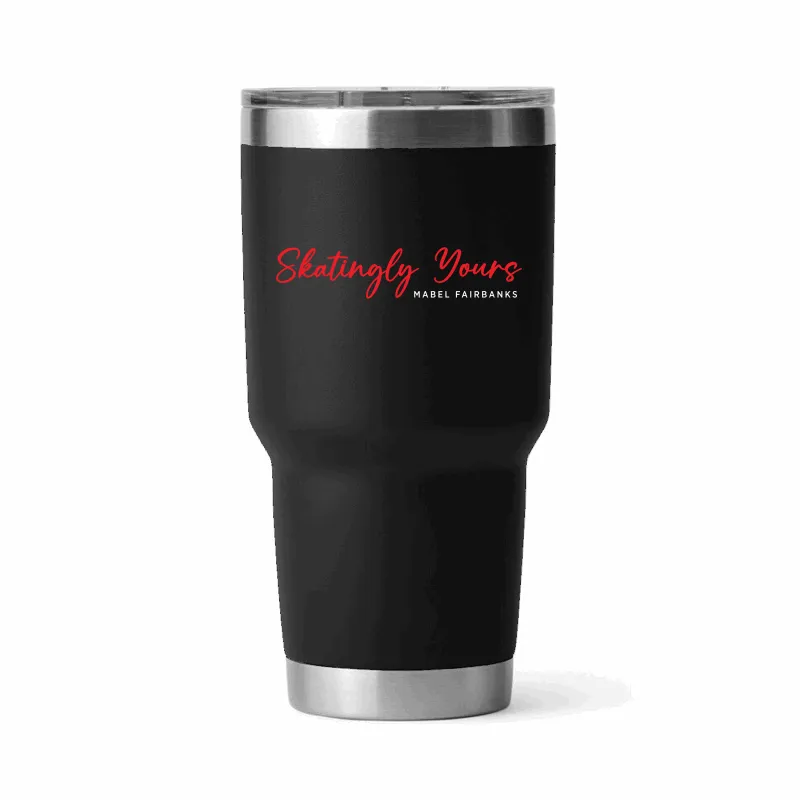 Mabel Fairbanks Skatingly Yours, 30 oz Tumbler