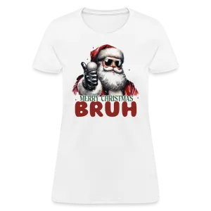 Merry Christmas Bruh Women's Contoured T-Shirt