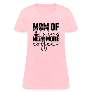 Mom of Twins New More Coffee Women's Contoured T-Shirt
