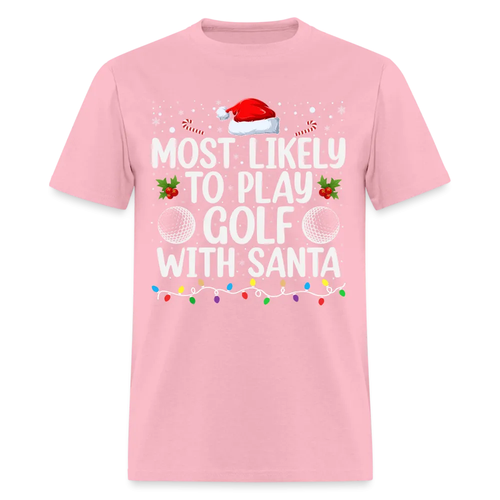 Most Likely to Play Golf with Santa T-Shirt