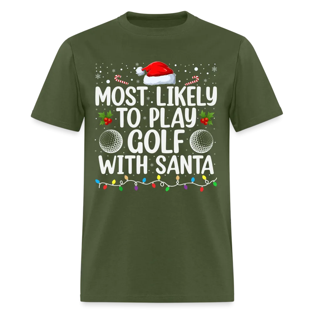Most Likely to Play Golf with Santa T-Shirt