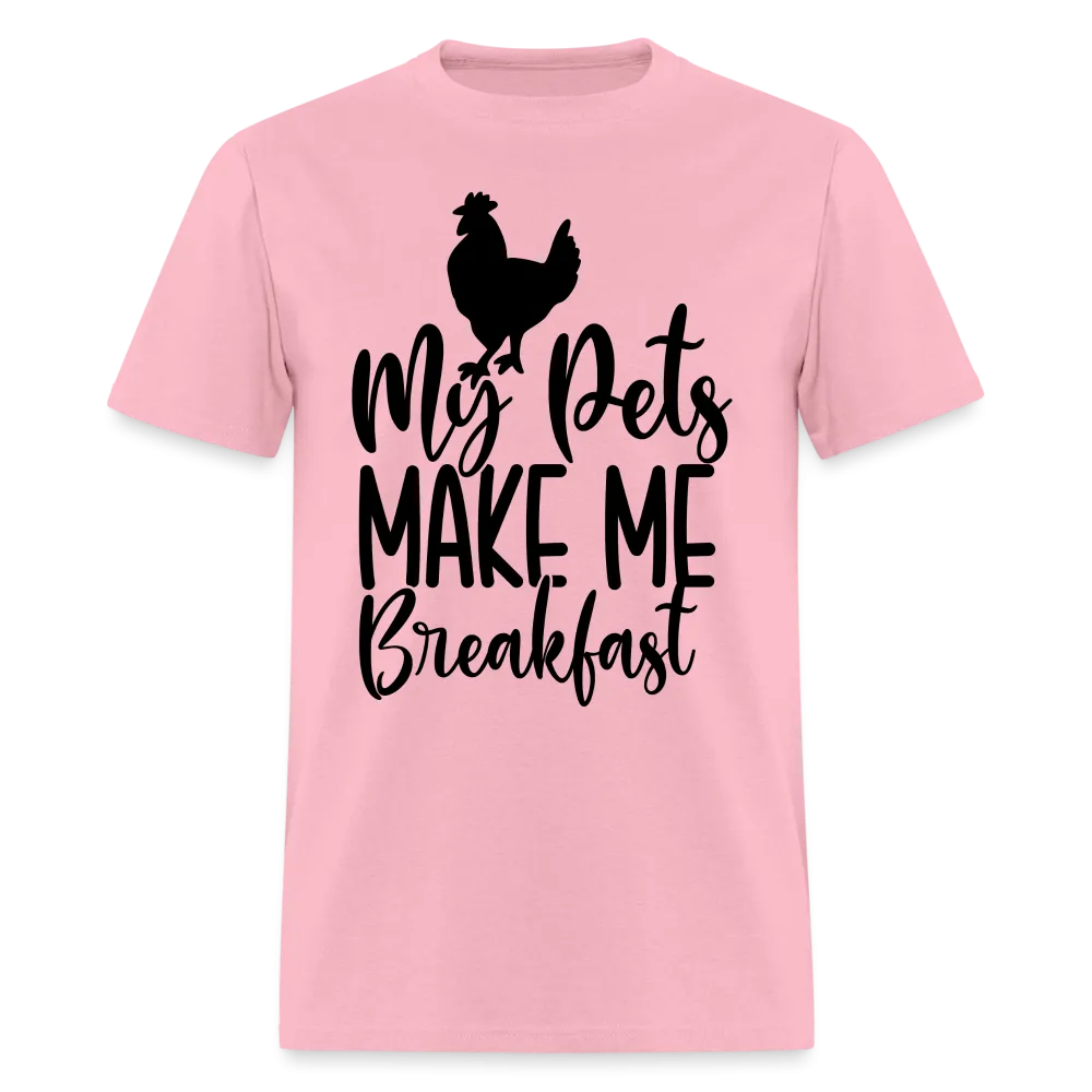 My Pets Make Me Breakfast T-Shirt
