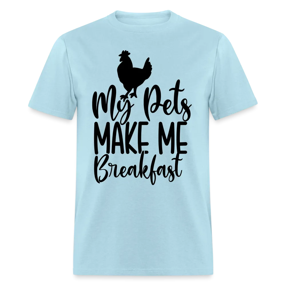 My Pets Make Me Breakfast T-Shirt