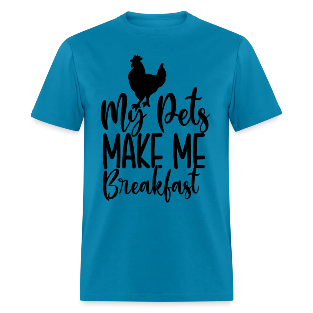 My Pets Make Me Breakfast T-Shirt