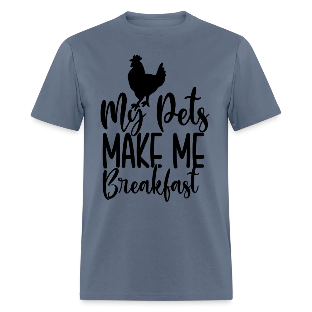 My Pets Make Me Breakfast T-Shirt