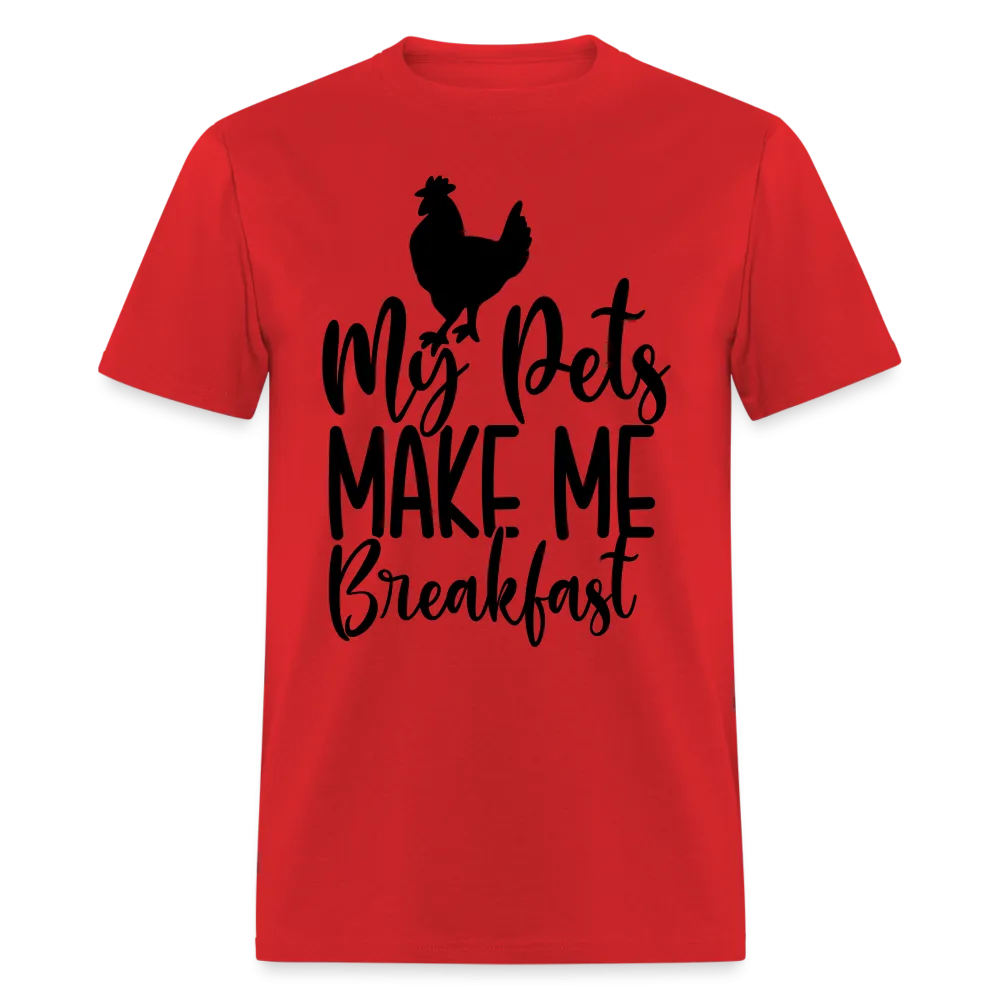 My Pets Make Me Breakfast T-Shirt