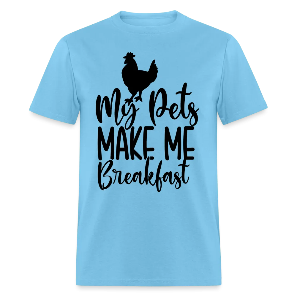 My Pets Make Me Breakfast T-Shirt