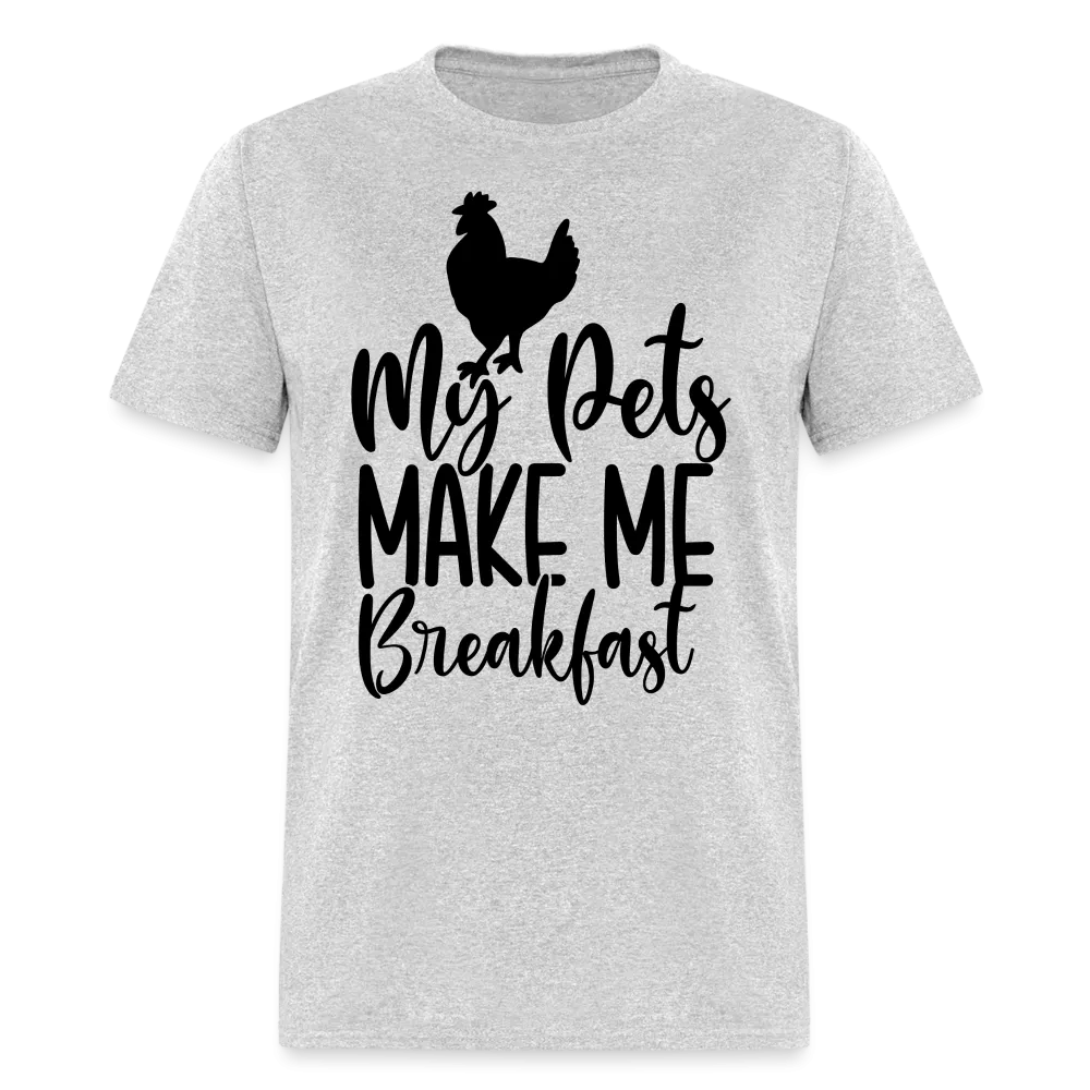 My Pets Make Me Breakfast T-Shirt