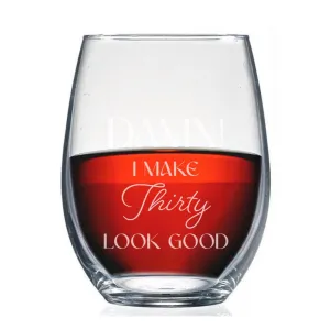 Personalized I Look Good Birthday Stemless Wine Glass