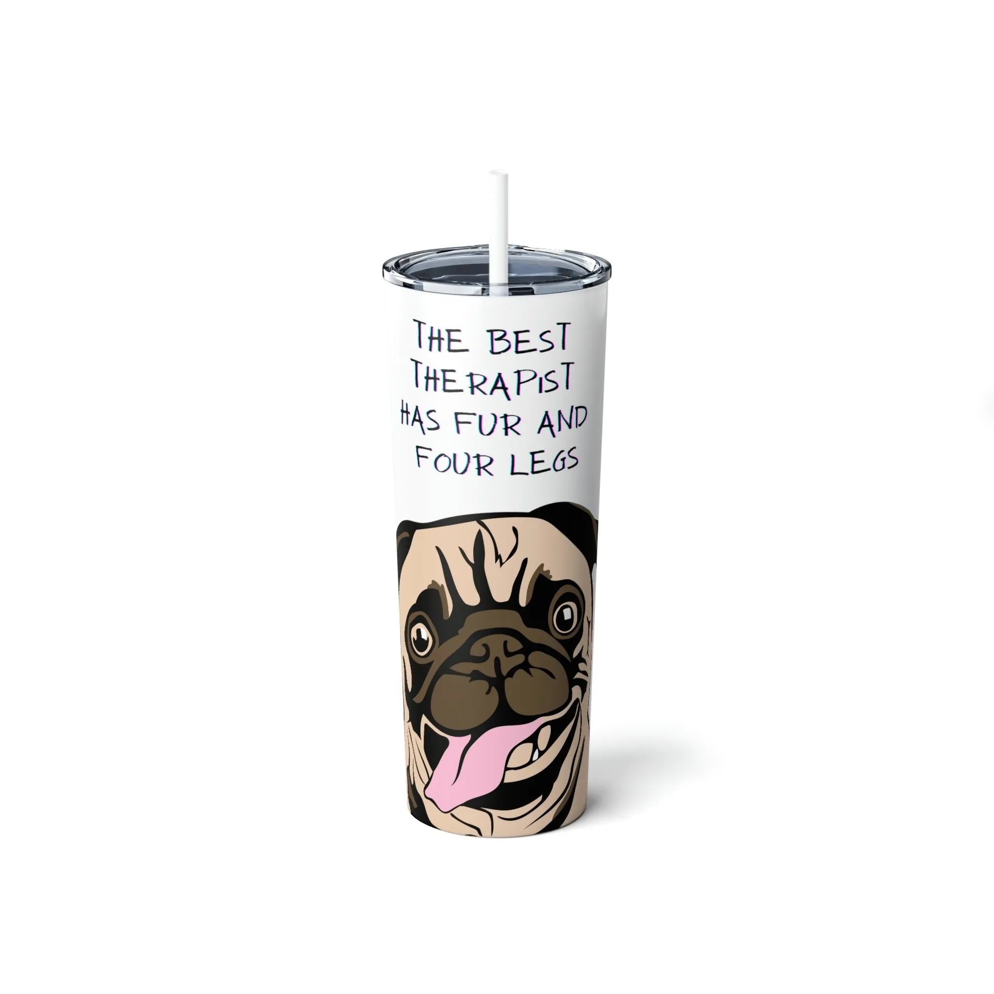 Pug Therapist Dog POD Skinny Steel Tumbler with Straw, 20oz