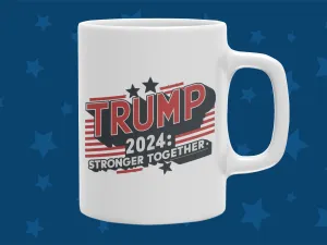 "Trump 2024 Stronger Together" 12 or 15 oz. Mug