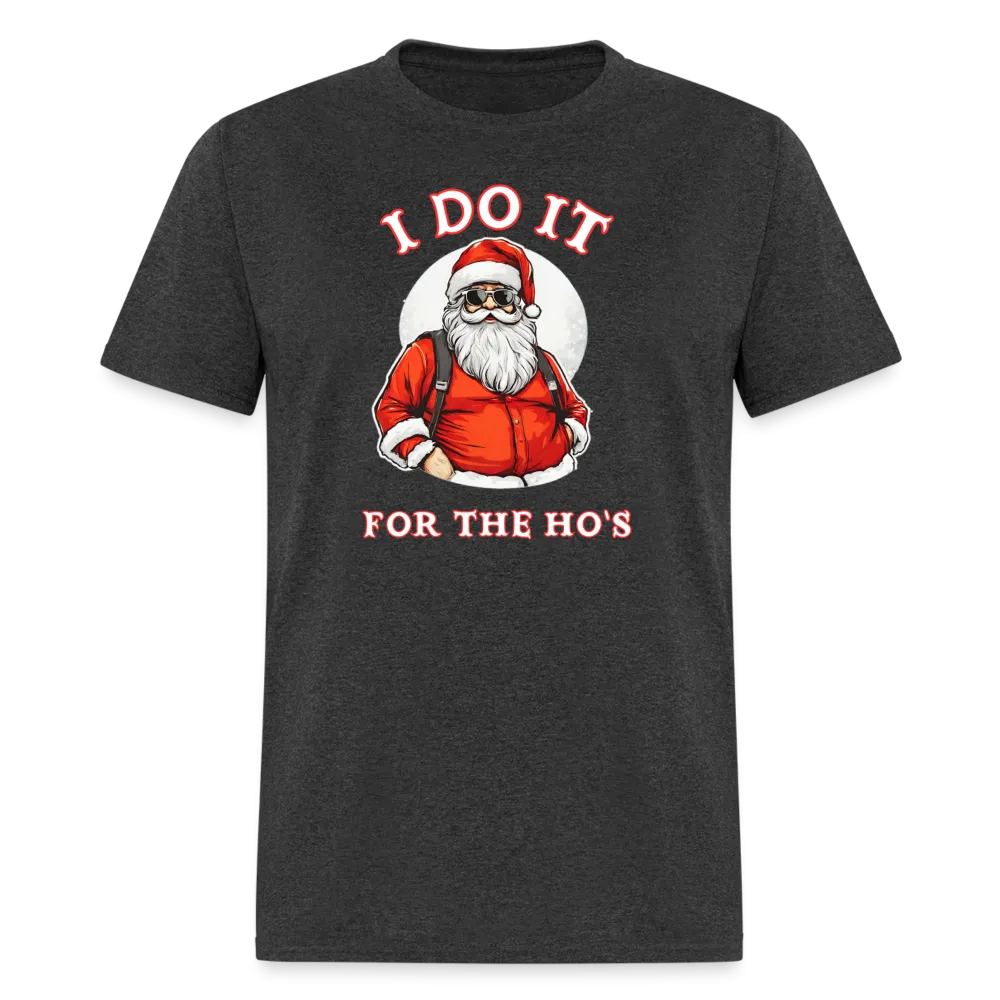 Santa - I Do It for the Ho's T-Shirt