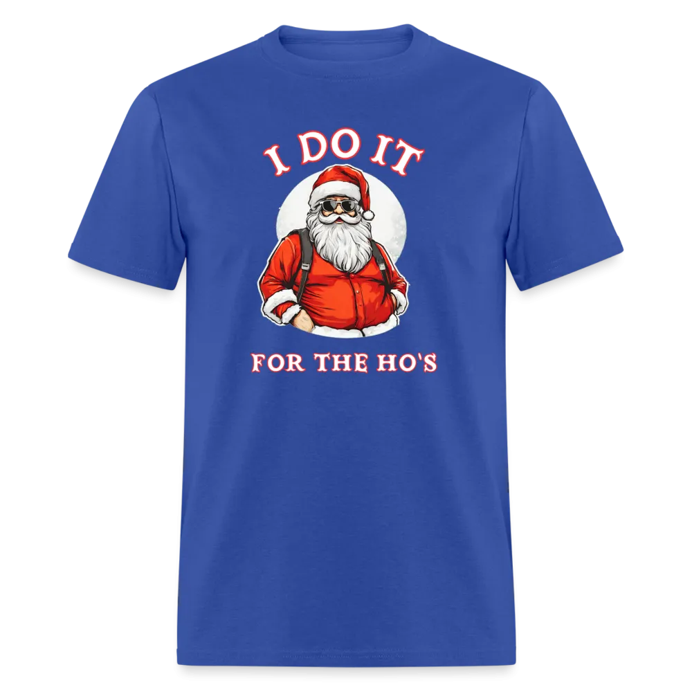 Santa - I Do It for the Ho's T-Shirt