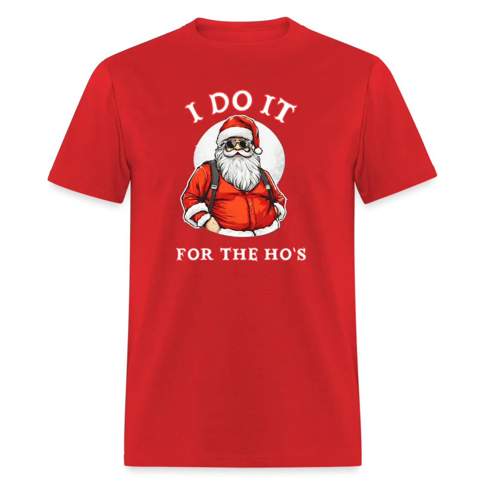 Santa - I Do It for the Ho's T-Shirt