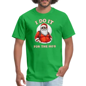 Santa - I Do It for the Ho's T-Shirt