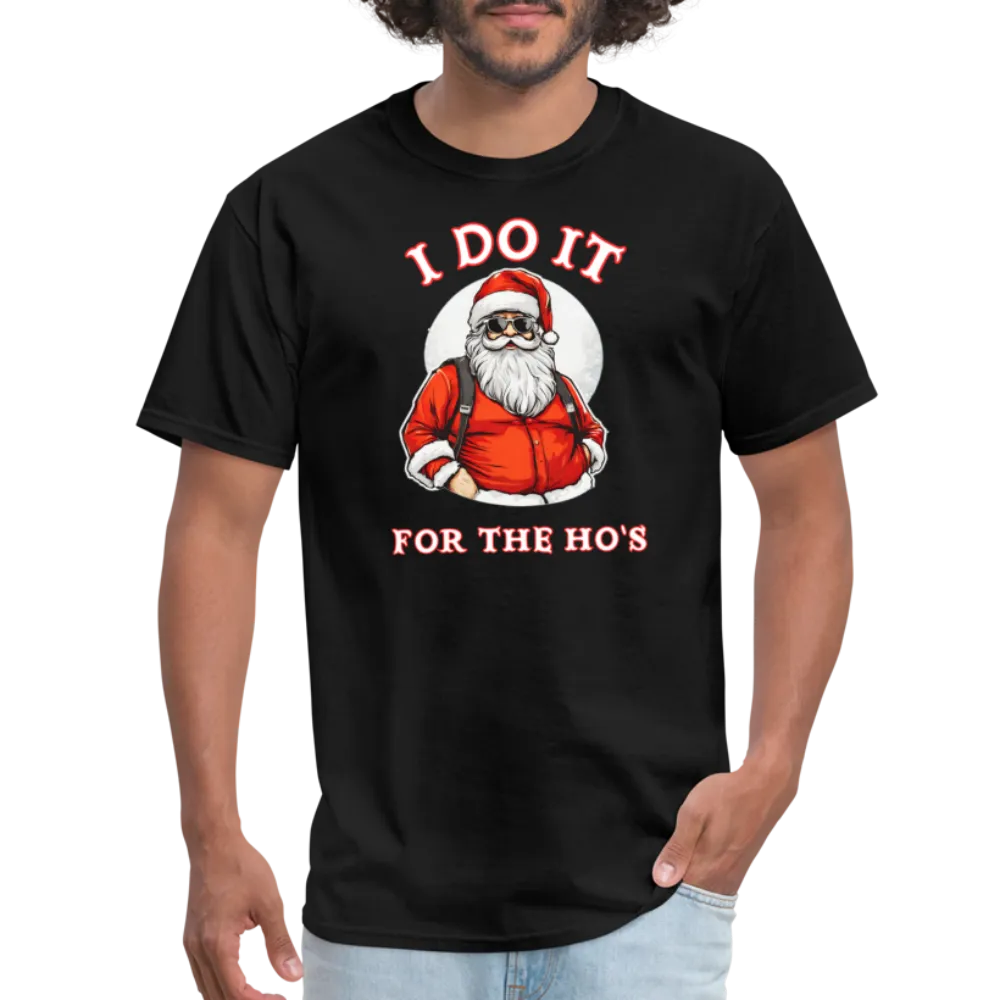 Santa - I Do It for the Ho's T-Shirt