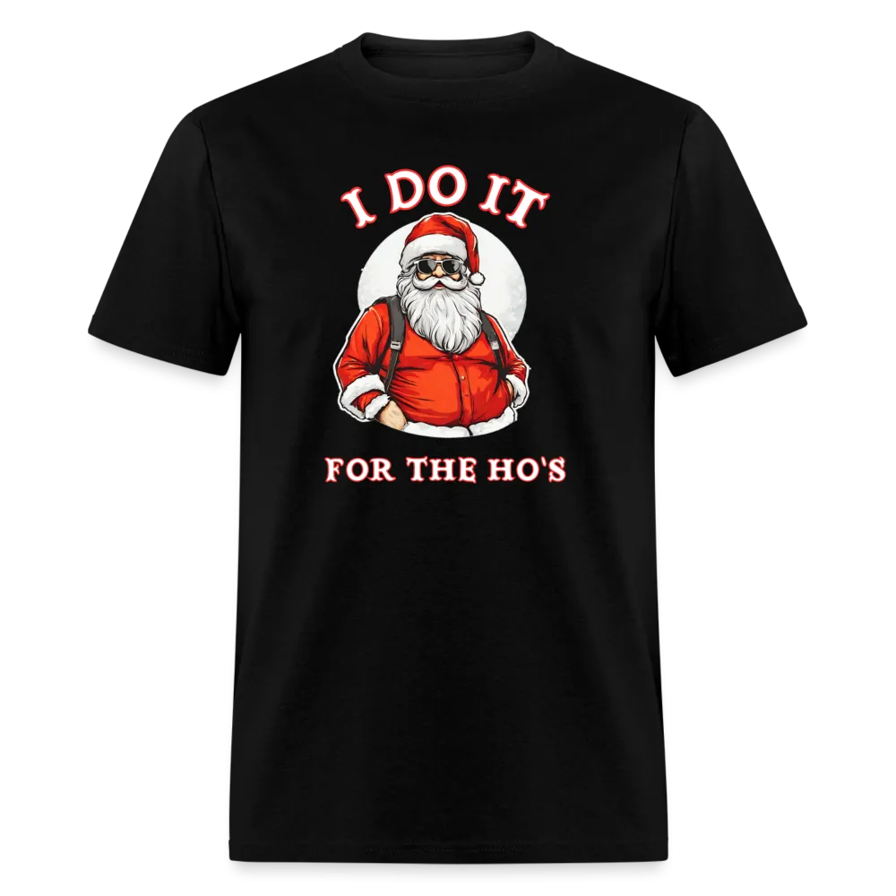 Santa - I Do It for the Ho's T-Shirt