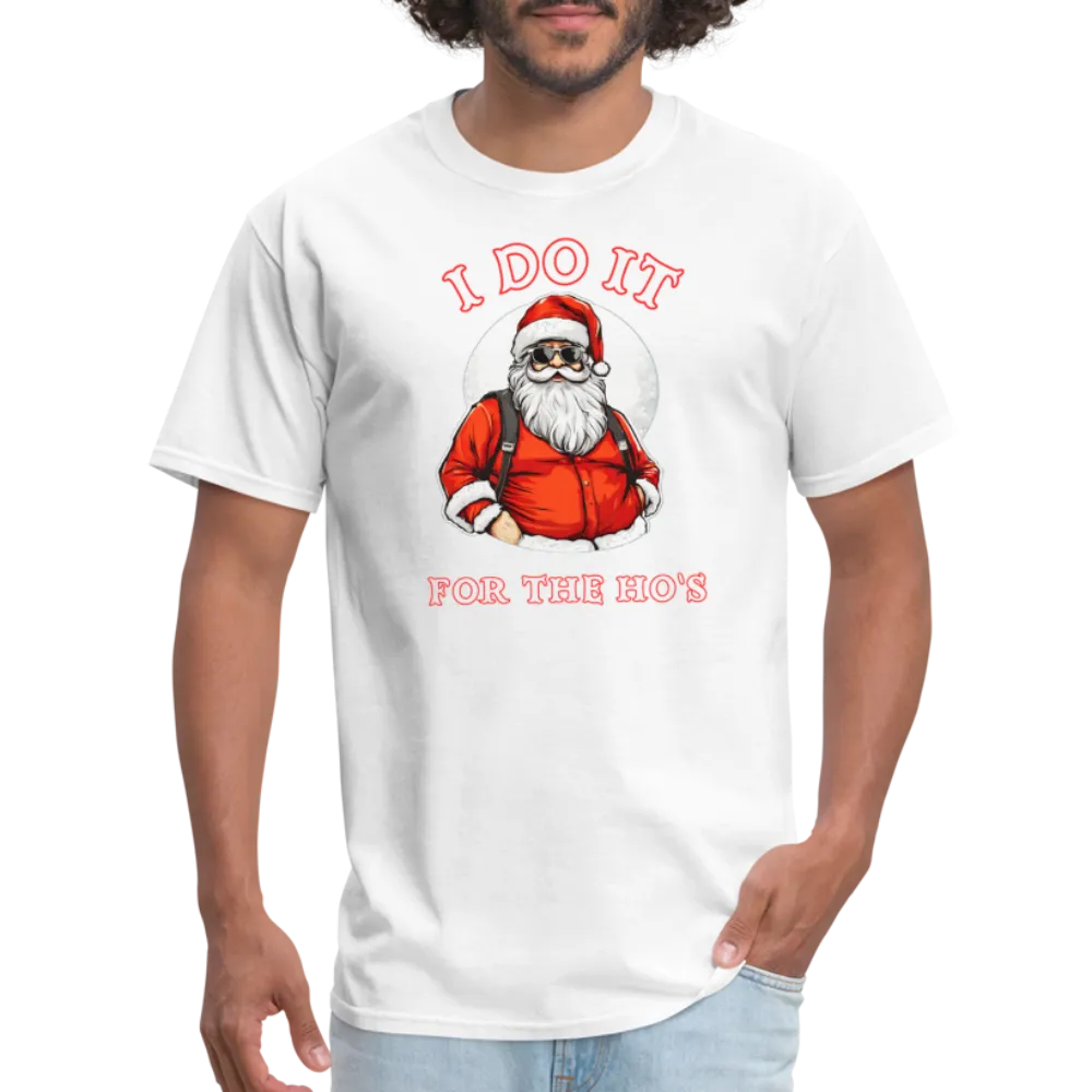 Santa - I Do It for the Ho's T-Shirt