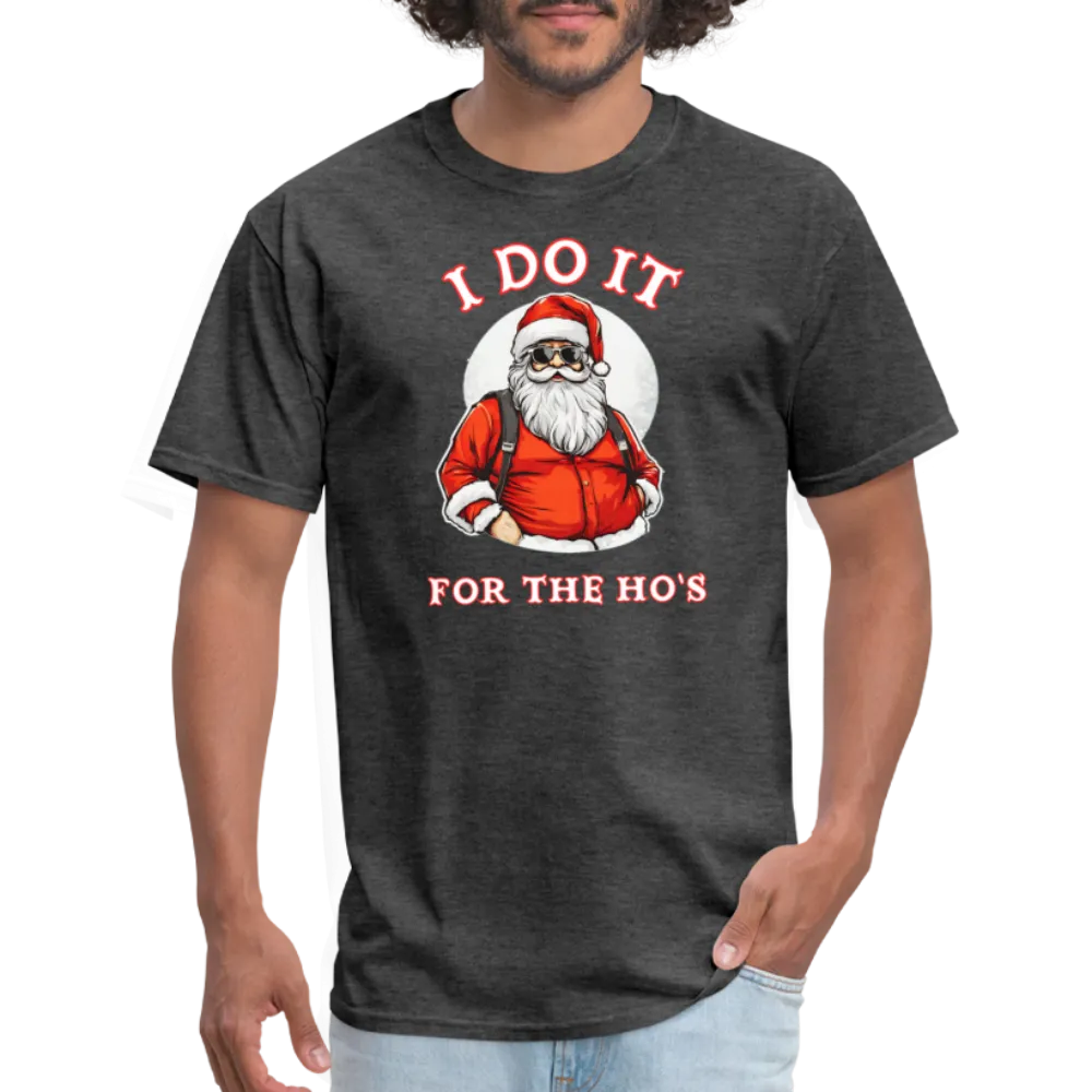 Santa - I Do It for the Ho's T-Shirt