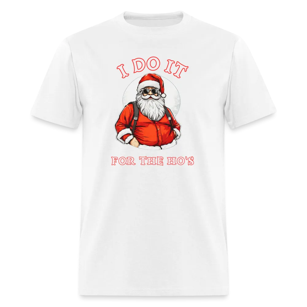 Santa - I Do It for the Ho's T-Shirt