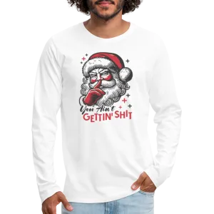 Santa Says You Ain't Gettin' Shit (Naughty Christmas) Men's Premium Long Sleeve T-Shirt