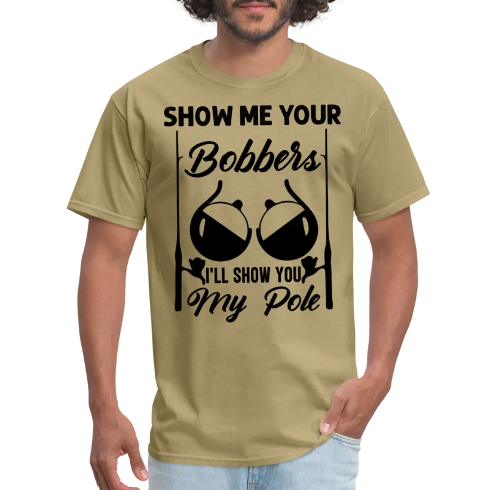 Show Me Your Bobbers I'll Show You My Pole T-Shirt