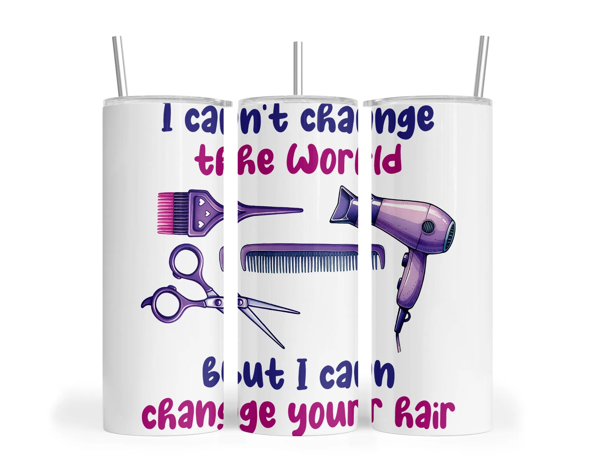 Skinny Tumbler with Straw, 20oz, Hairdresser, I can't change the world but I can change your hair, awd-1068