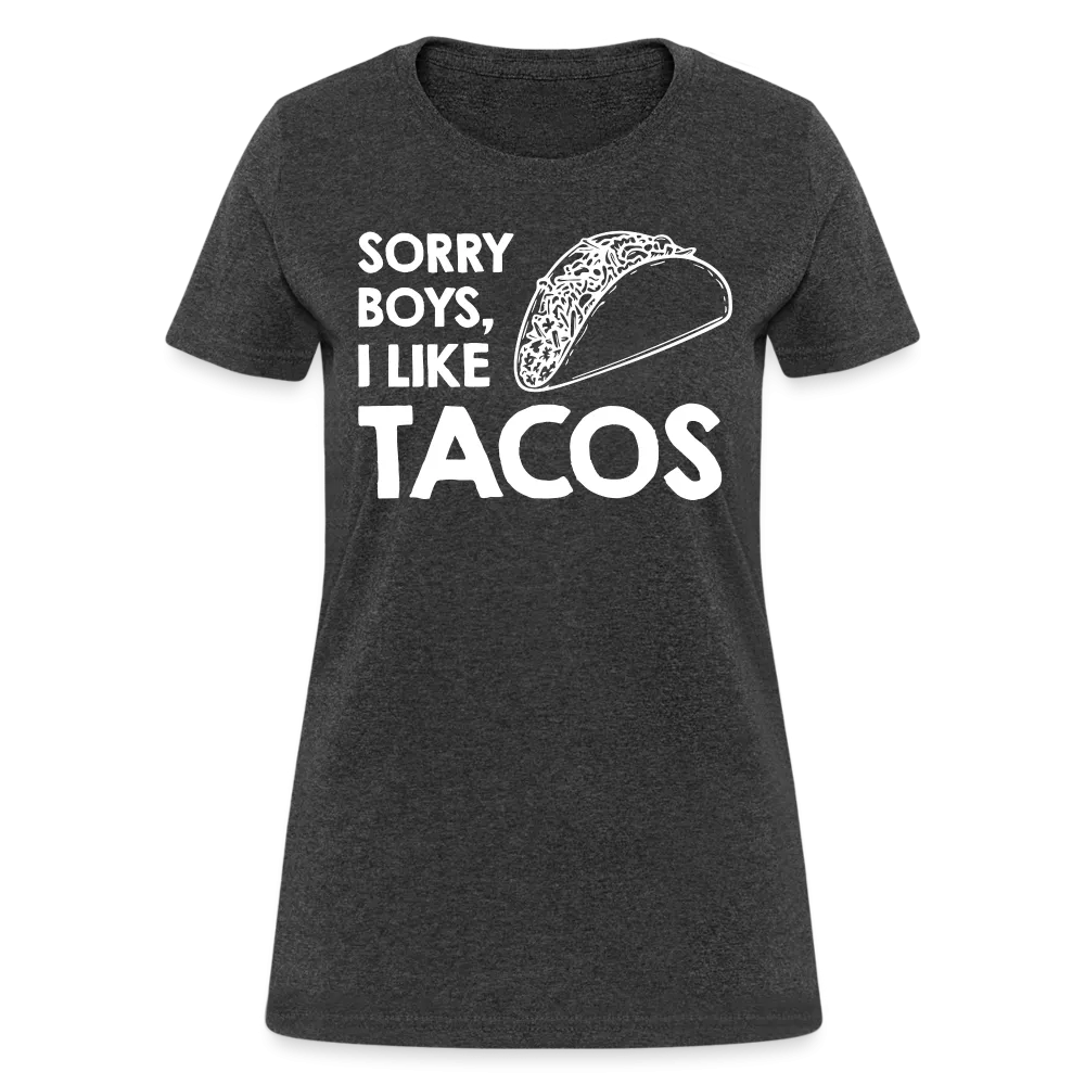 Sorry Boys I Like Tacos T-Shirt