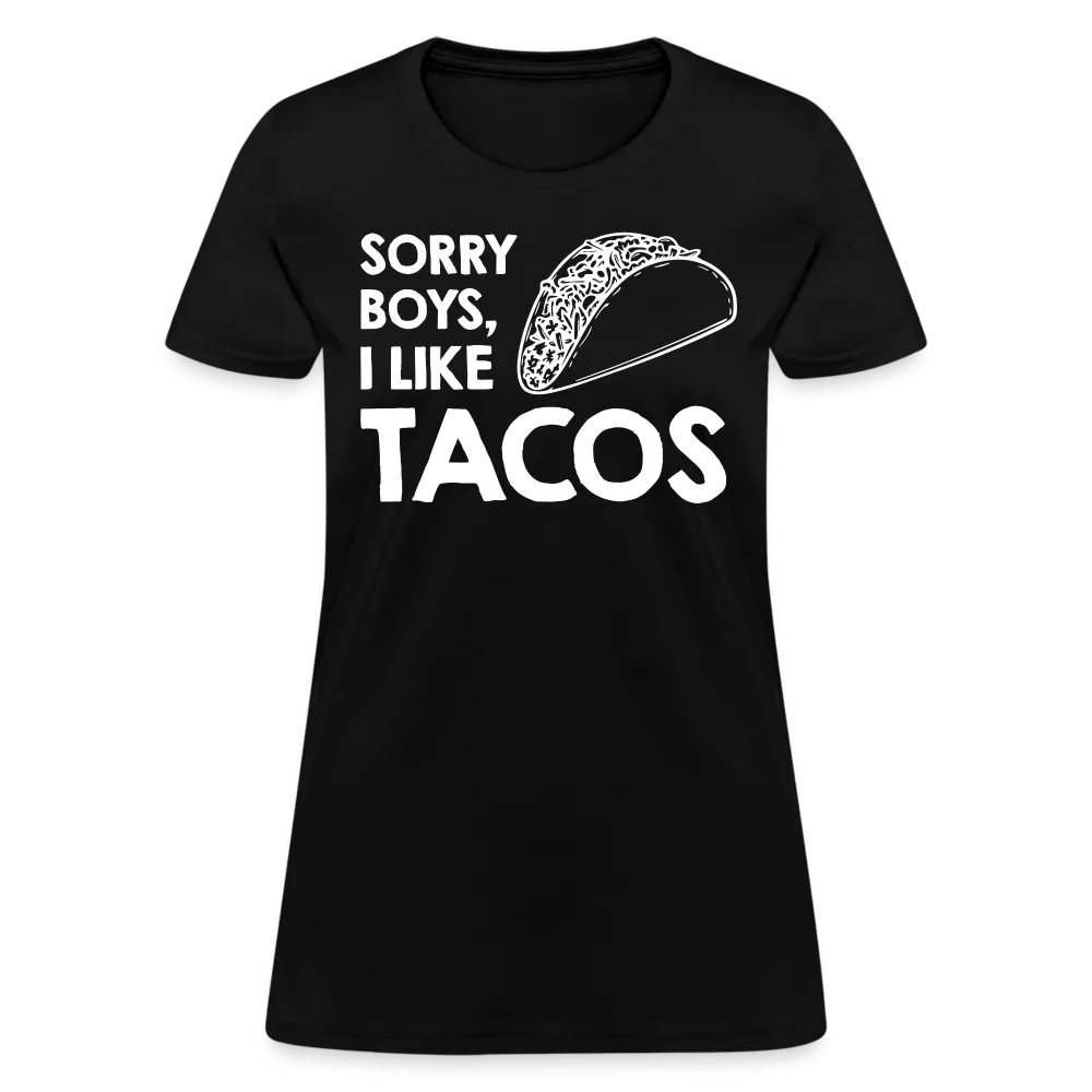 Sorry Boys I Like Tacos T-Shirt
