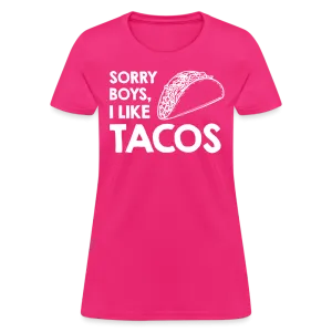Sorry Boys I Like Tacos T-Shirt