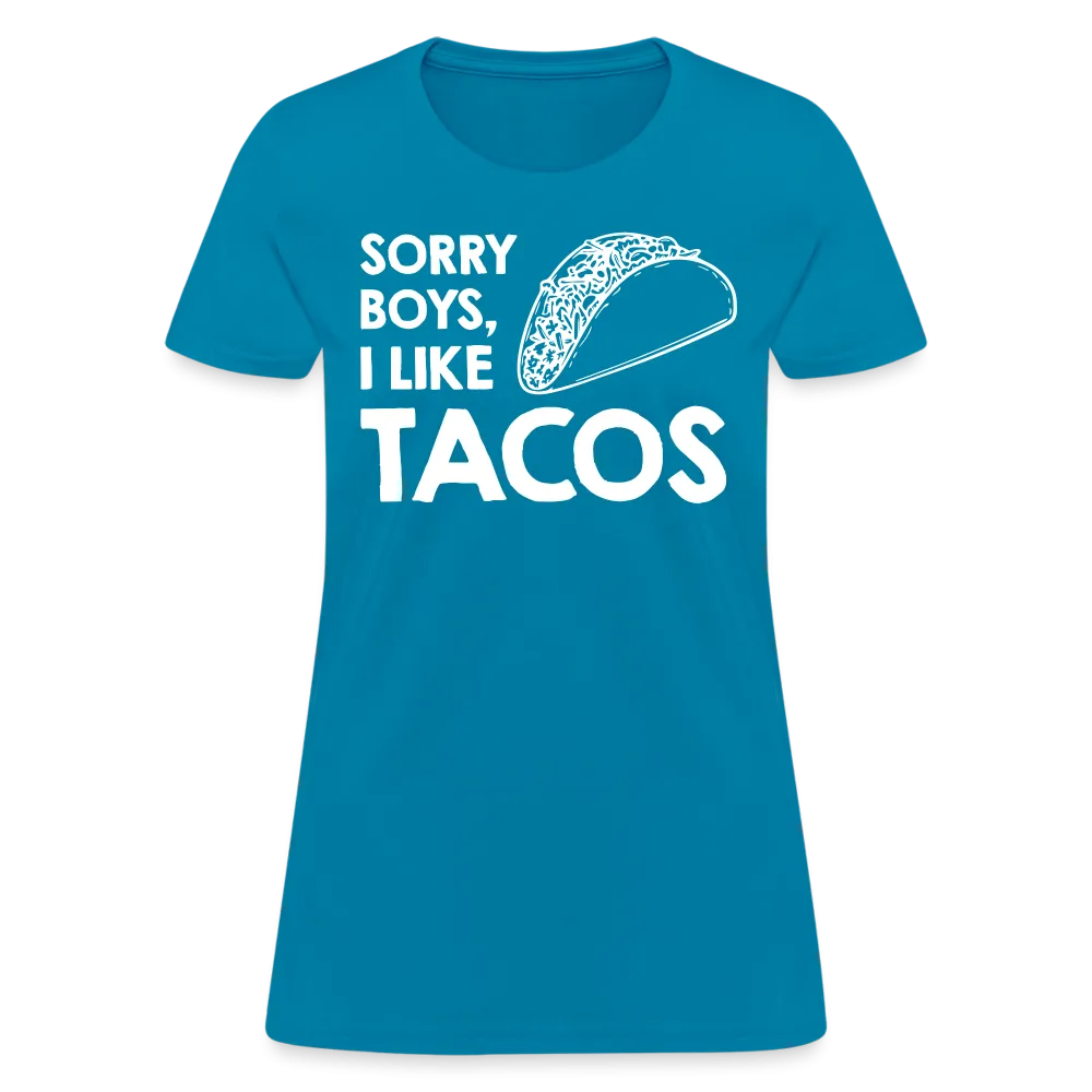 Sorry Boys I Like Tacos T-Shirt