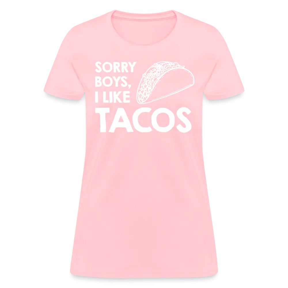 Sorry Boys I Like Tacos T-Shirt